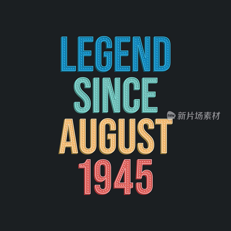 Legend since August 1945 - retro vintage birthday typography design for Tshirt